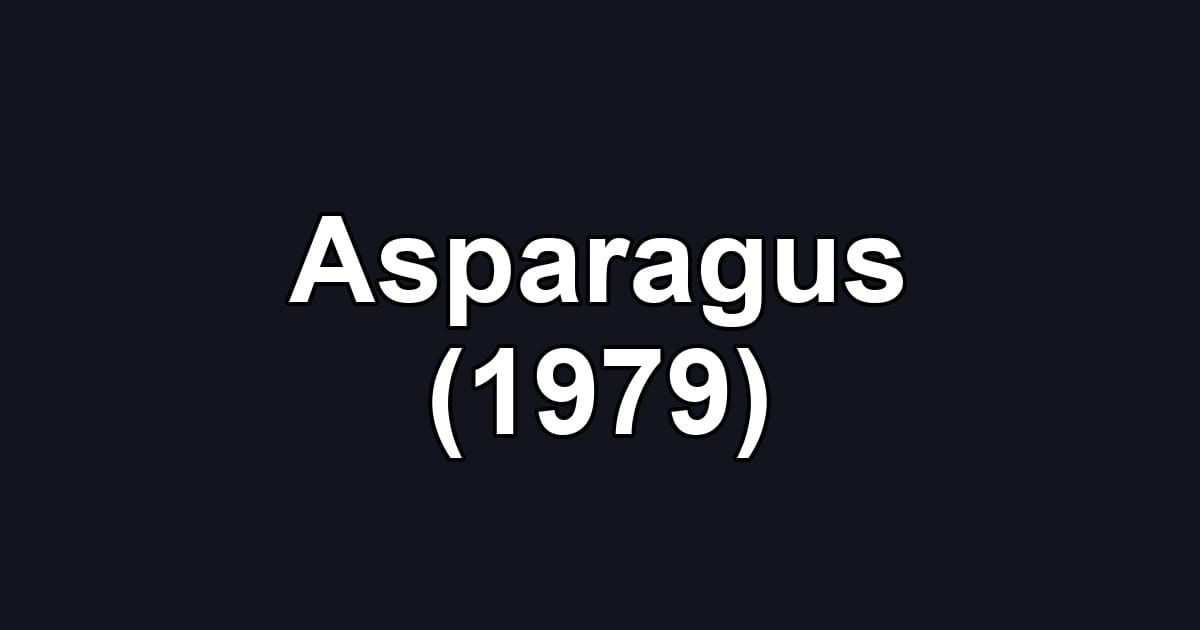 Asparagus (1979)