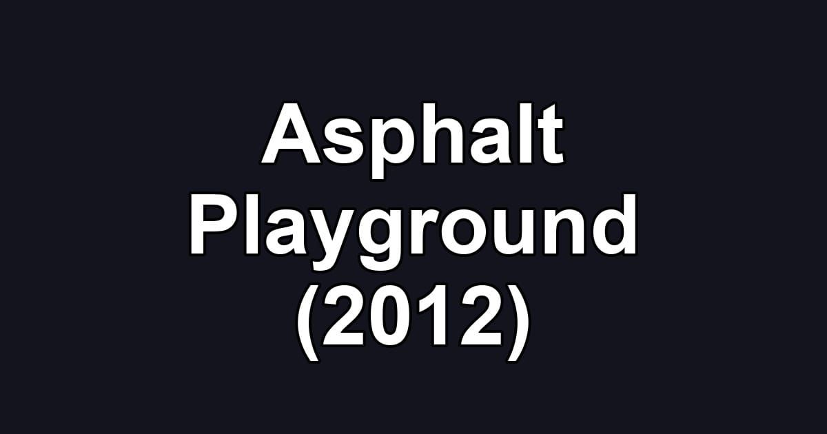 Asphalt Playground (2012)