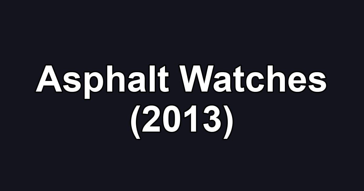 Asphalt Watches (2013)