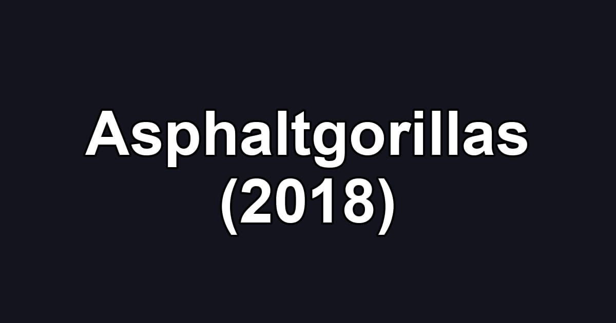 Asphaltgorillas (2018)