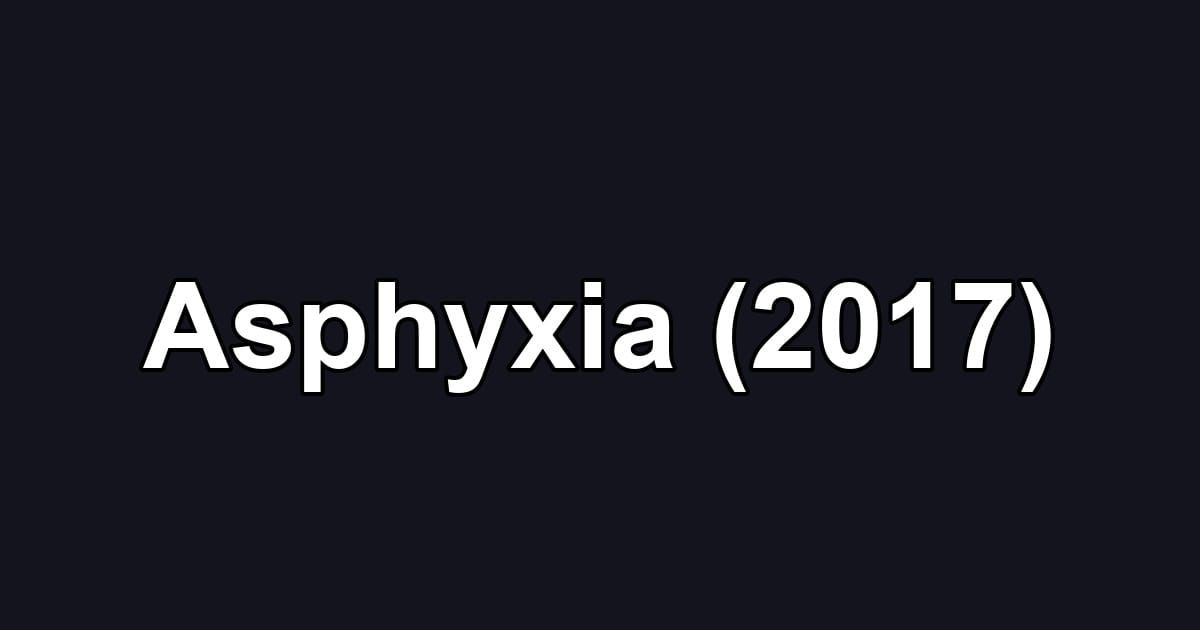 Asphyxia (2017)