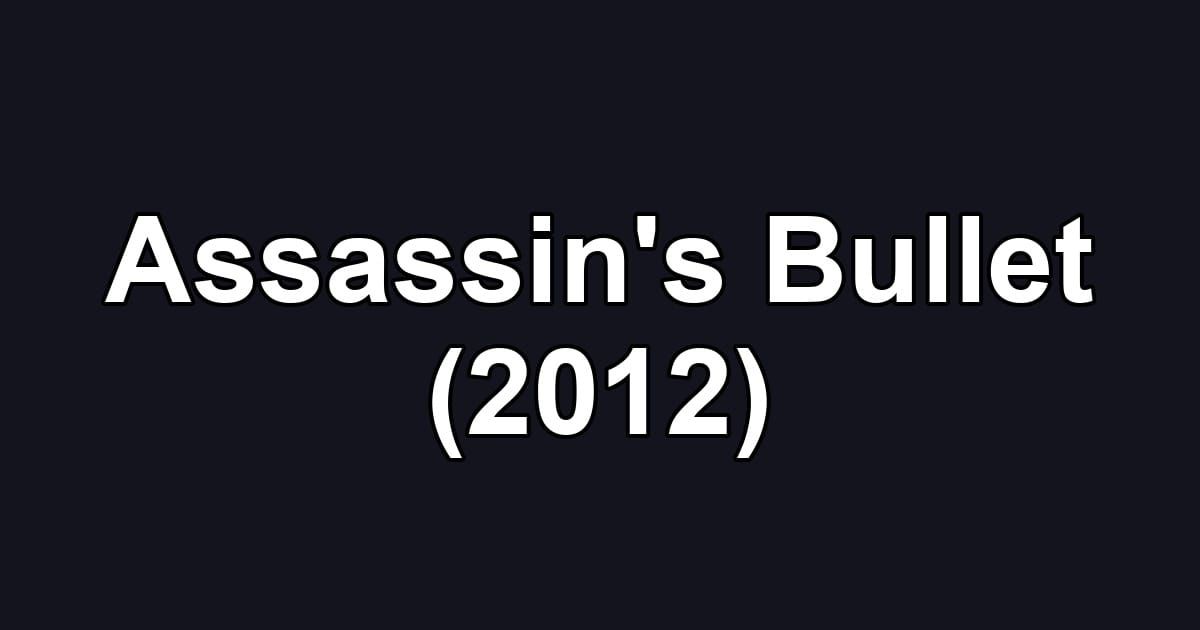 Assassin's Bullet (2012)