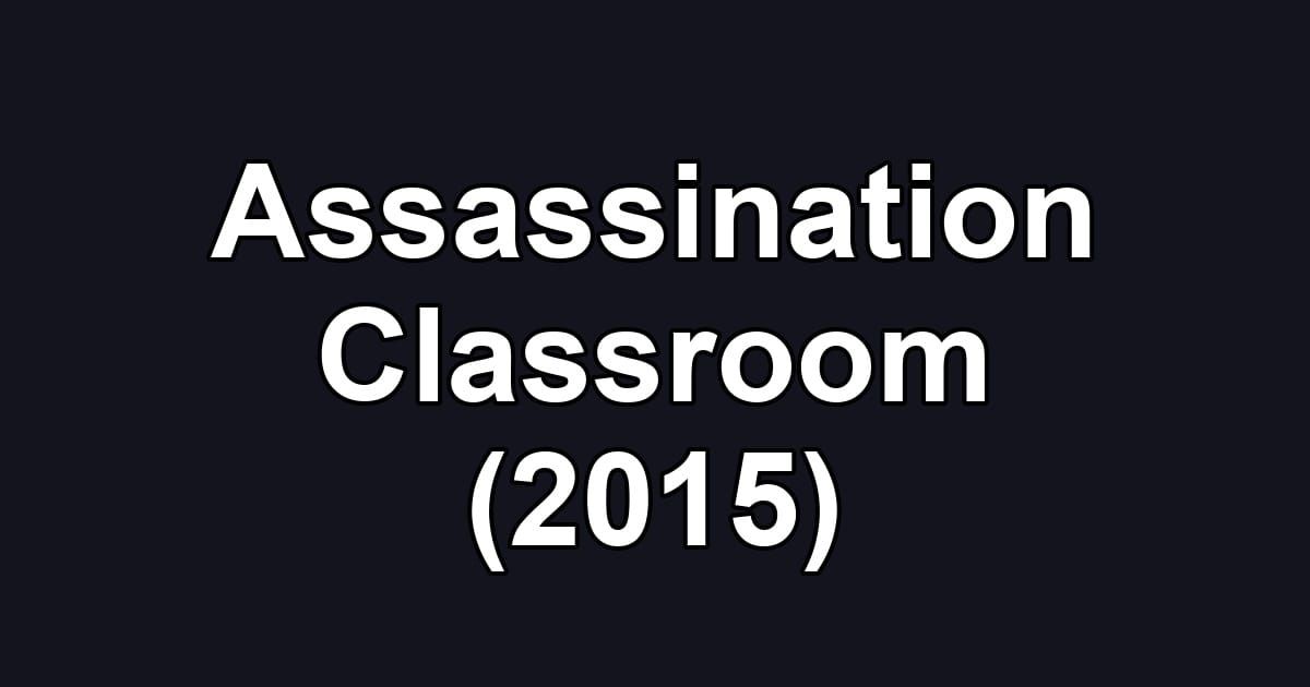 Assassination Classroom (2015)