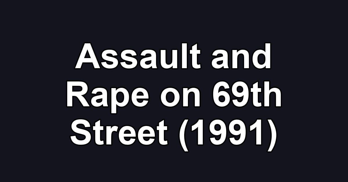 Assault and Rape on 69th Street (1991)