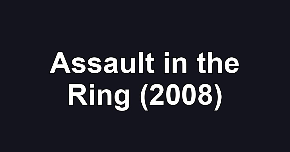 Assault in the Ring (2008)