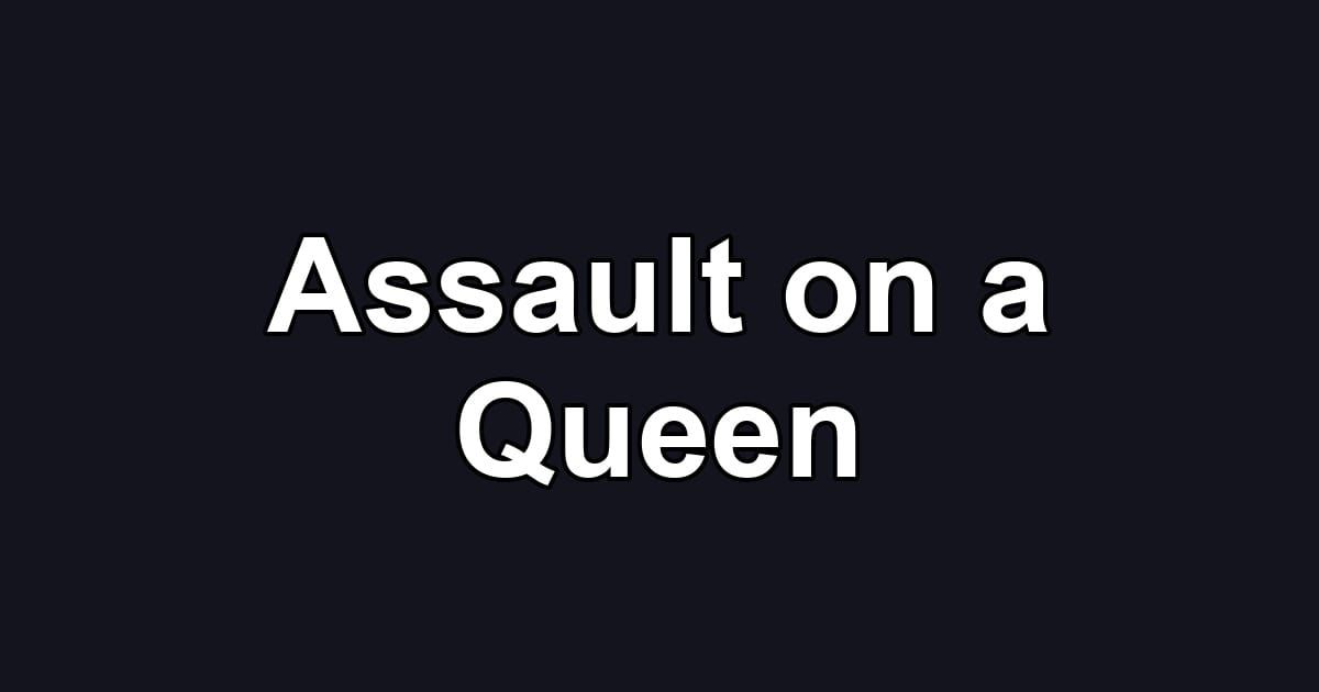 Assault on a Queen