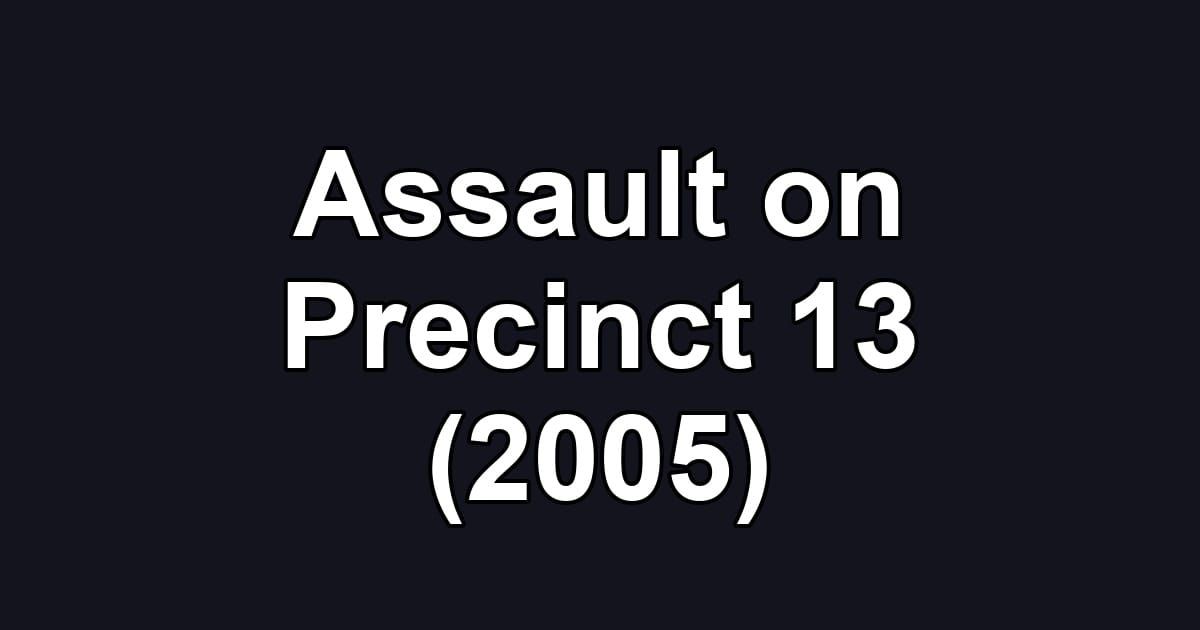 Assault on Precinct 13 (2005)