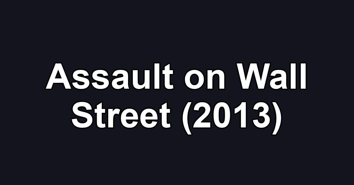 Assault on Wall Street (2013)