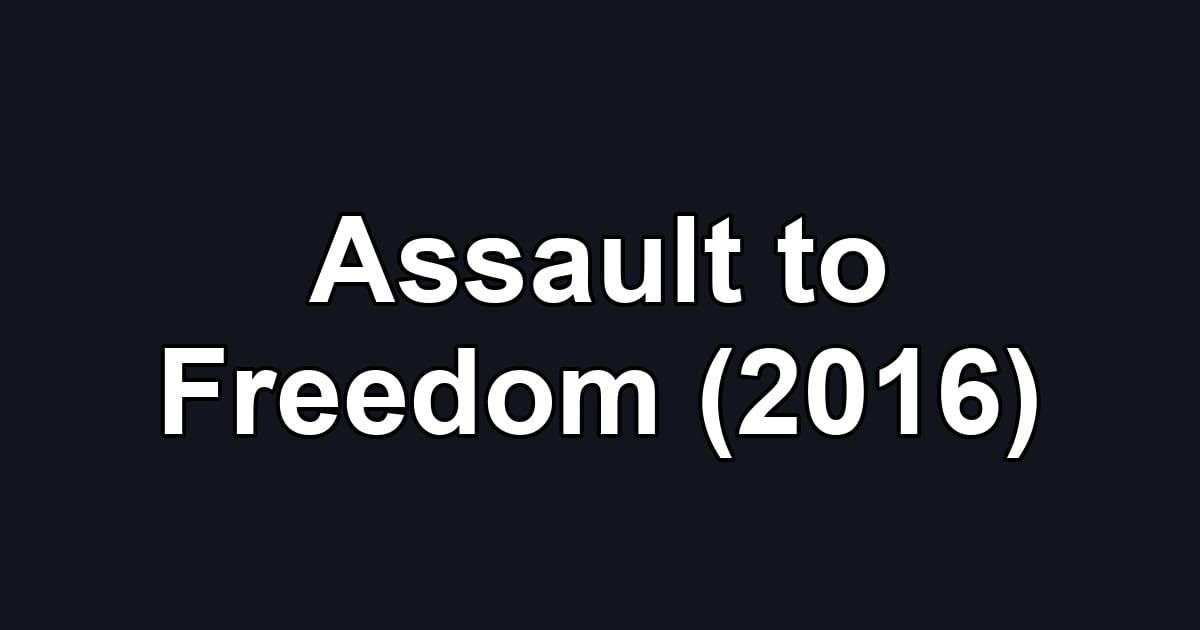 Assault to Freedom (2016)