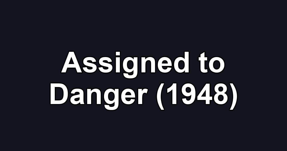 Assigned to Danger (1948)