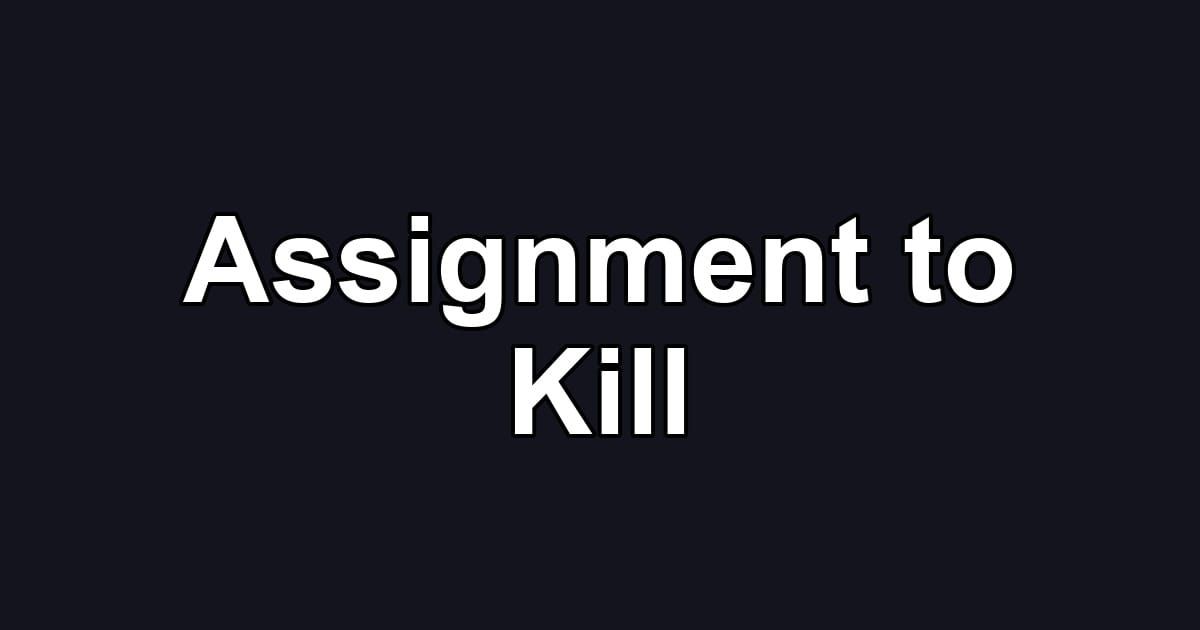 Assignment to Kill