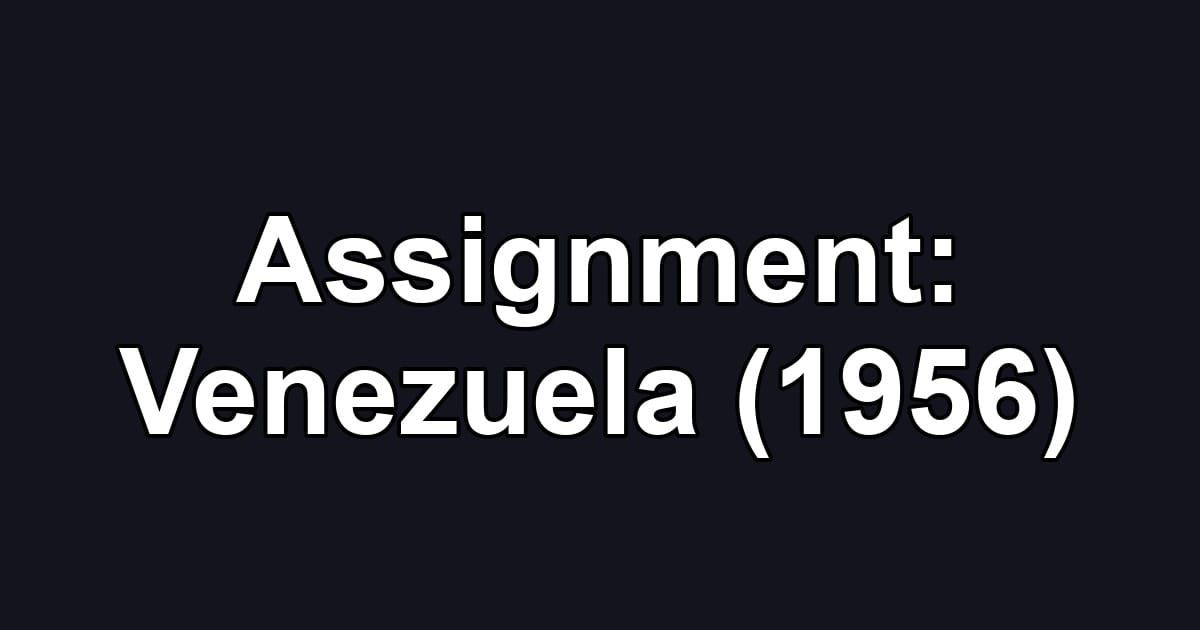 Assignment: Venezuela (1956)