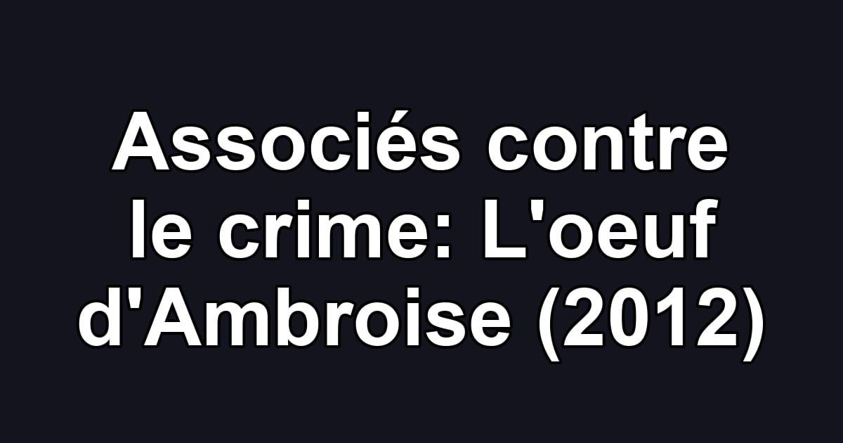 Associés contre le crime: L'oeuf d'Ambroise (2012)
