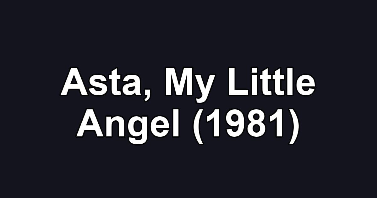 Asta, My Little Angel (1981)