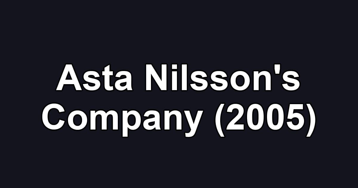 Asta Nilsson's Company (2005)