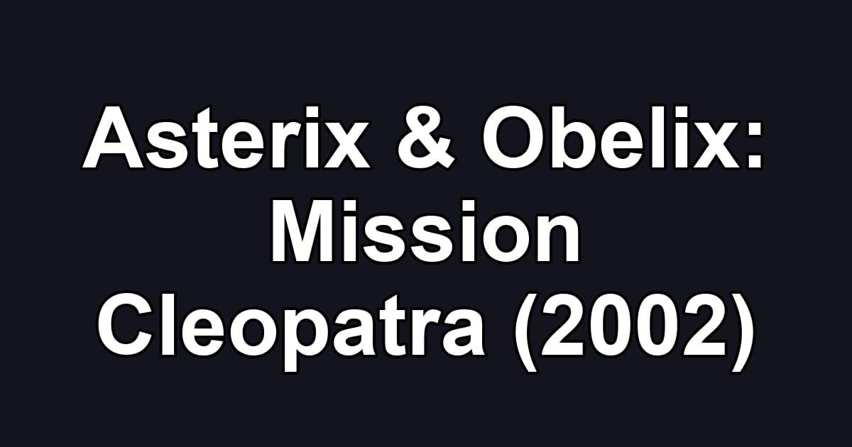Asterix & Obelix: Mission Cleopatra (2002)