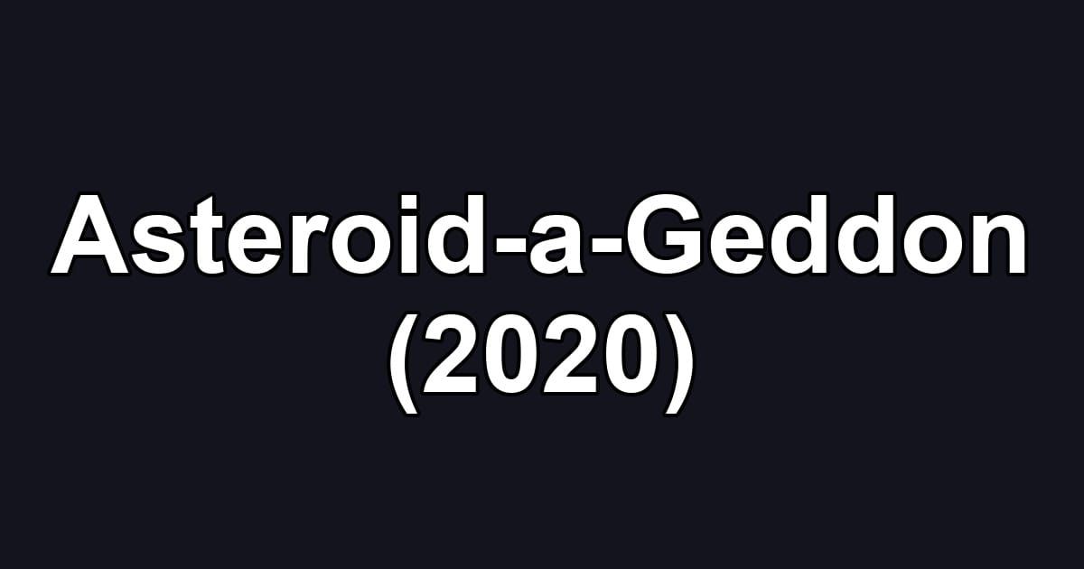 Asteroid-a-Geddon (2020)