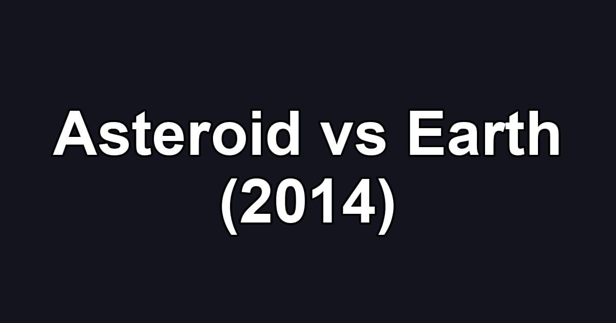 Asteroid vs Earth (2014)