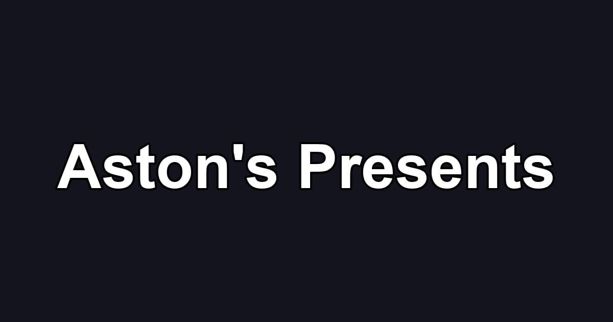 Aston's Presents