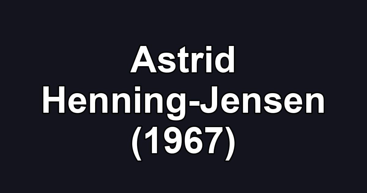 Astrid Henning-Jensen (1967)