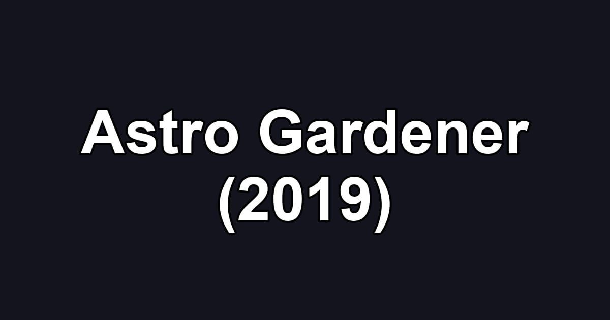 Astro Gardener (2019)