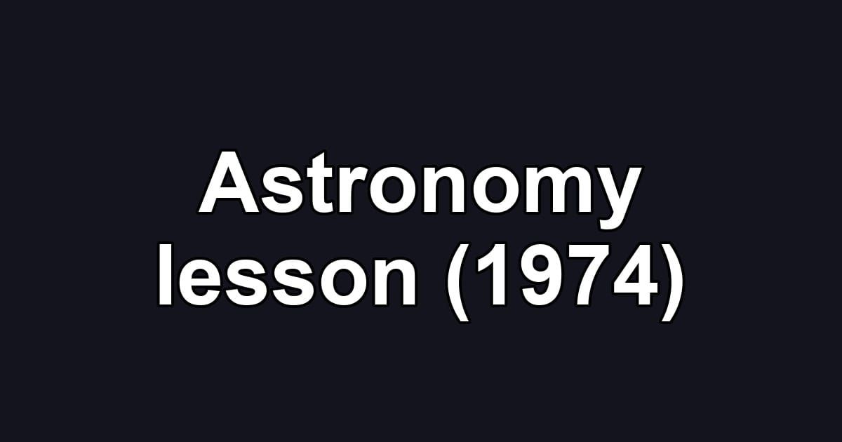 Astronomy lesson (1974)