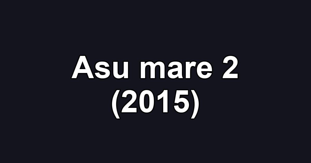 Asu mare 2 (2015)