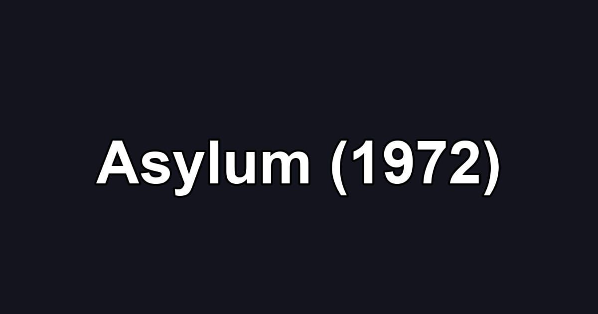 Asylum (1972)