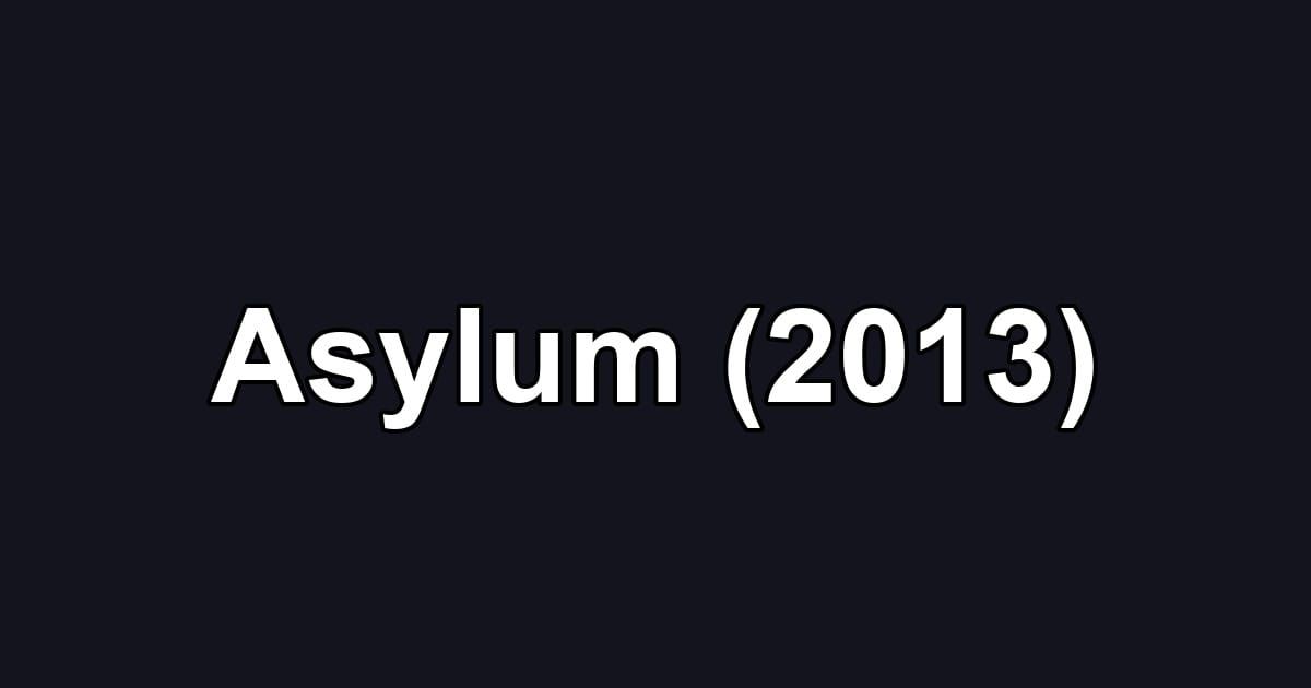 Asylum (2013)