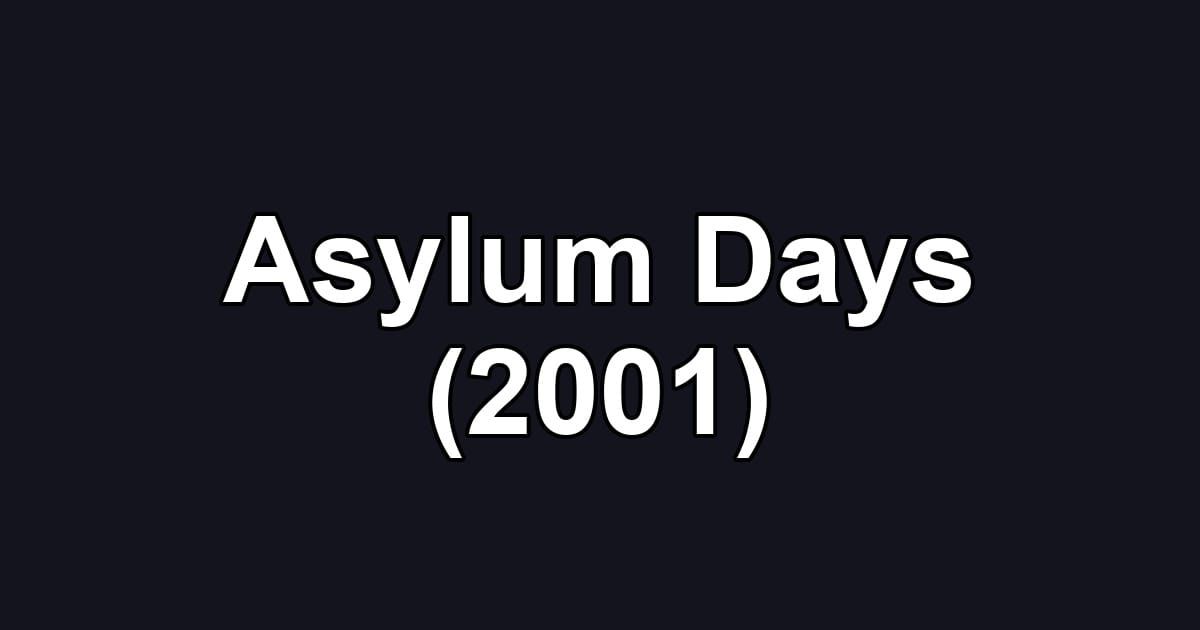 Asylum Days (2001)
