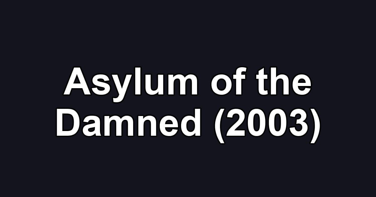 Asylum of the Damned (2003)