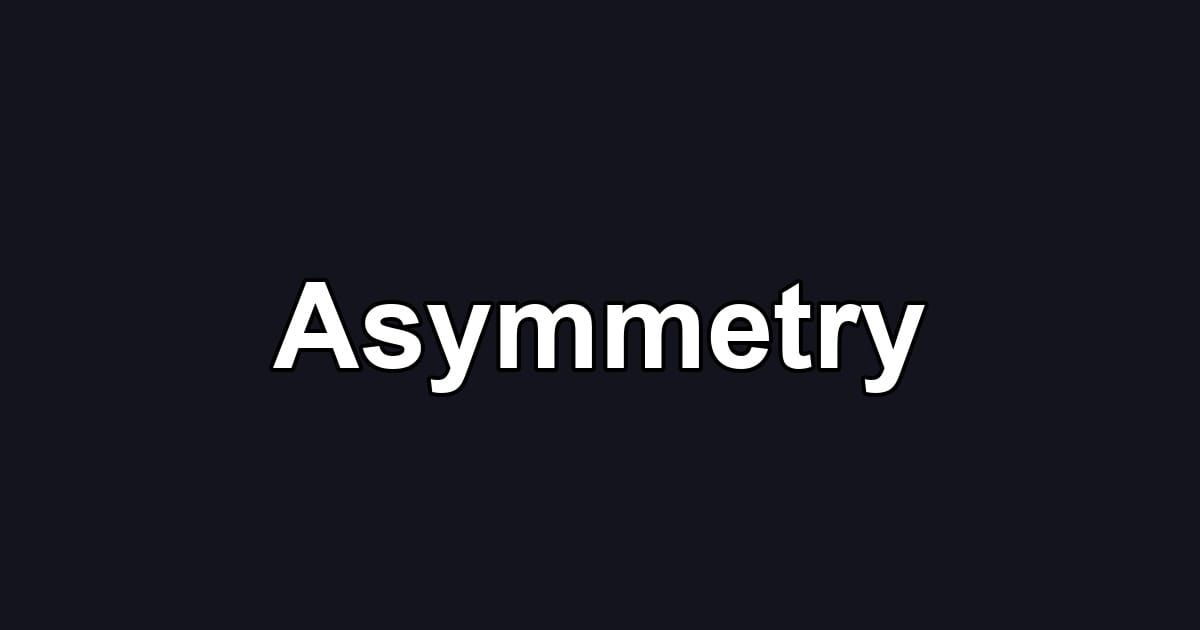 Asymmetry