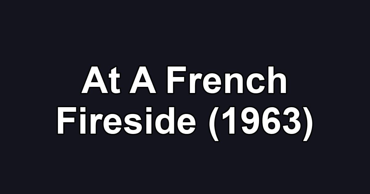 At A French Fireside (1963)