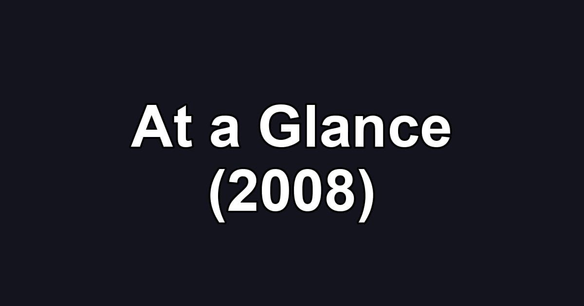 At a Glance (2008)