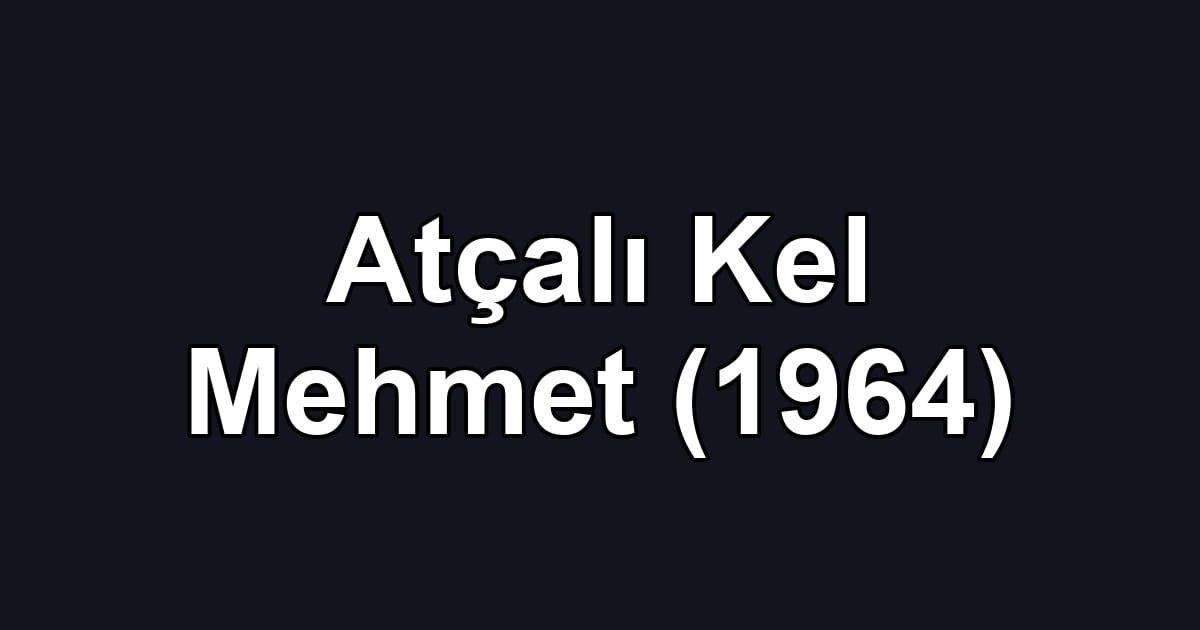 Atçalı Kel Mehmet (1964)