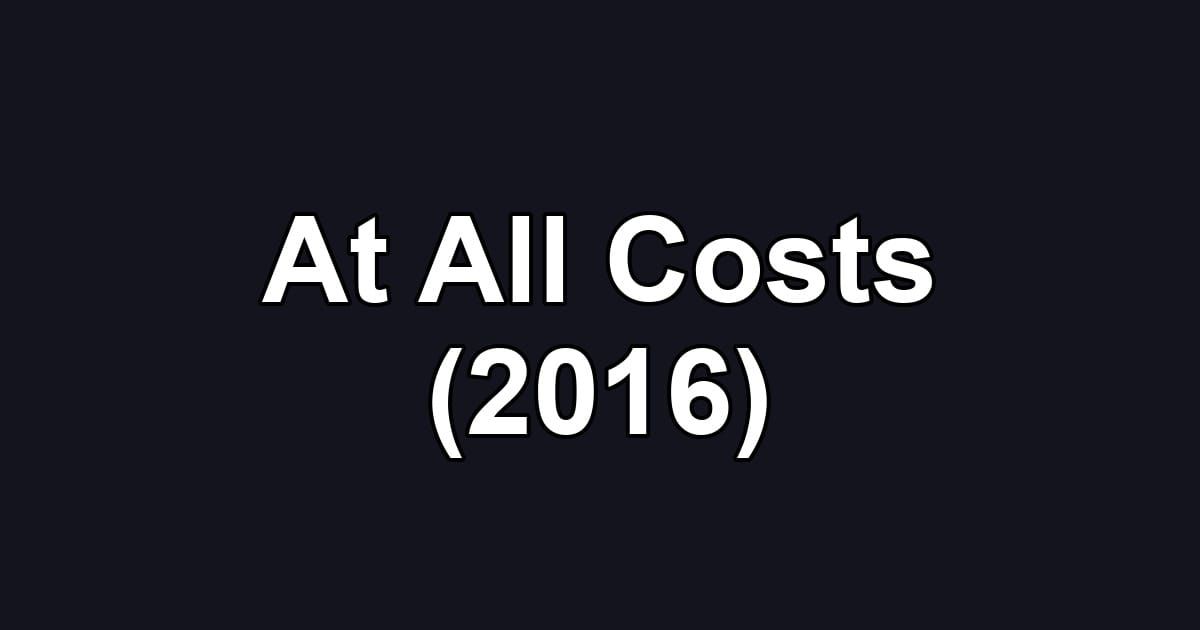 At All Costs (2016)