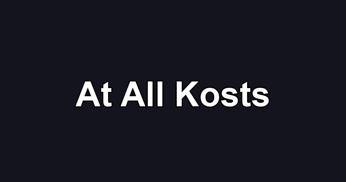 At All Kosts