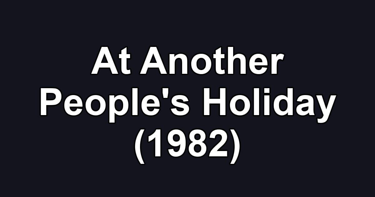 At Another People's Holiday (1982)