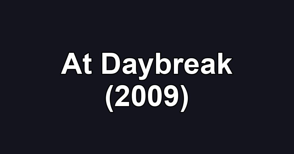 At Daybreak (2009)