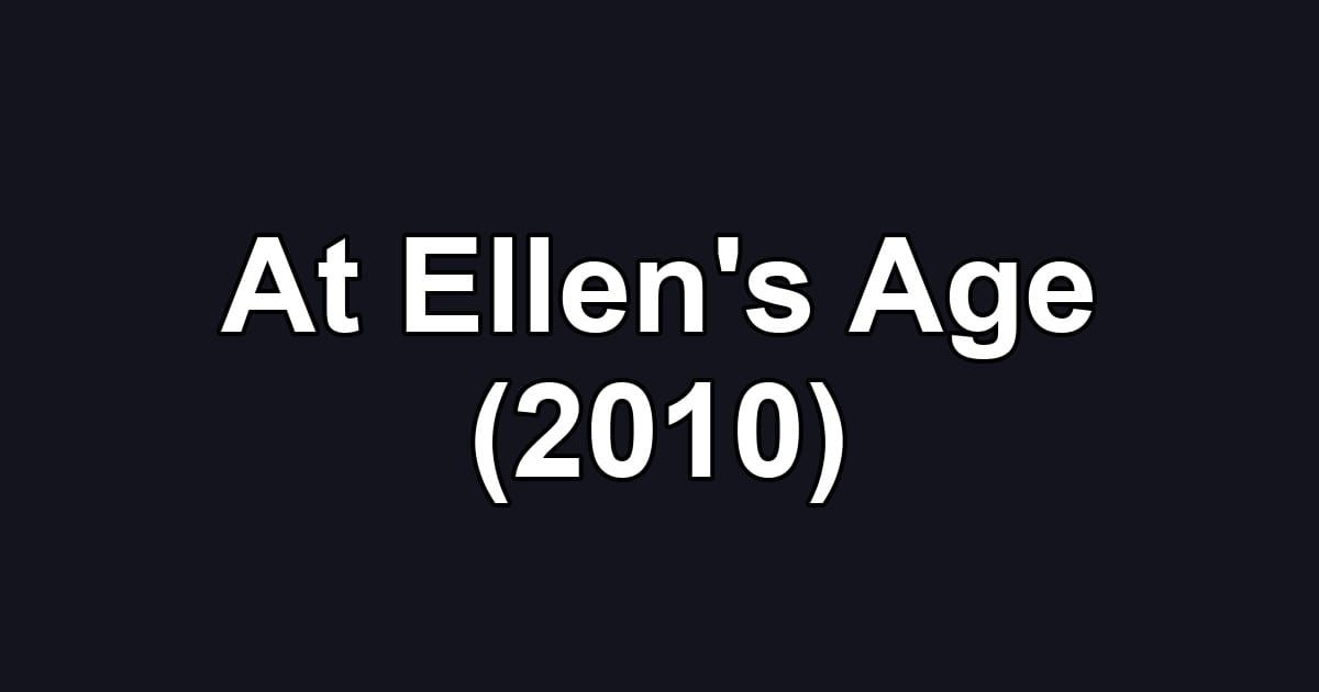 At Ellen's Age (2010)