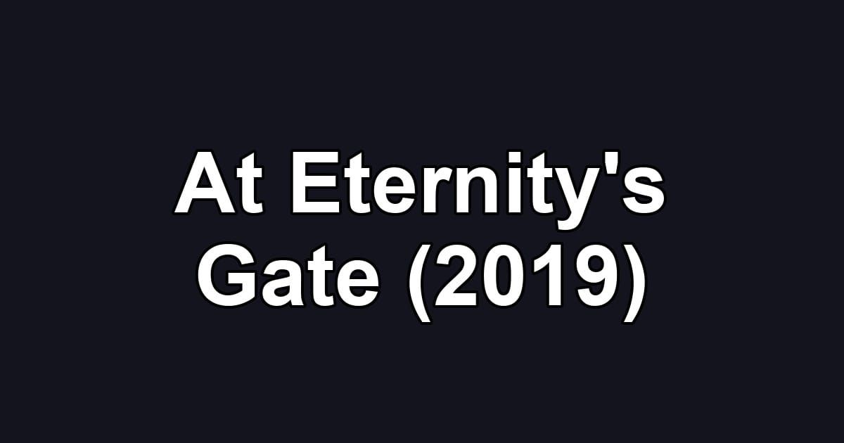 At Eternity's Gate (2019)