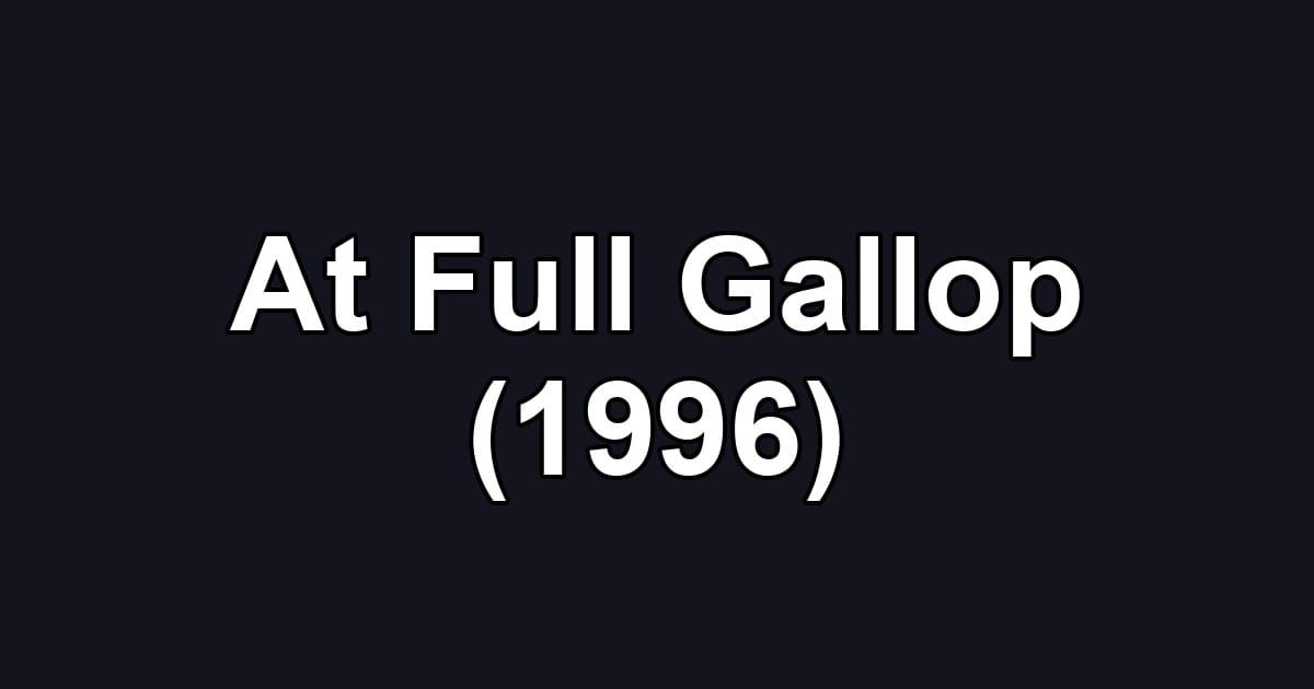 At Full Gallop (1996)