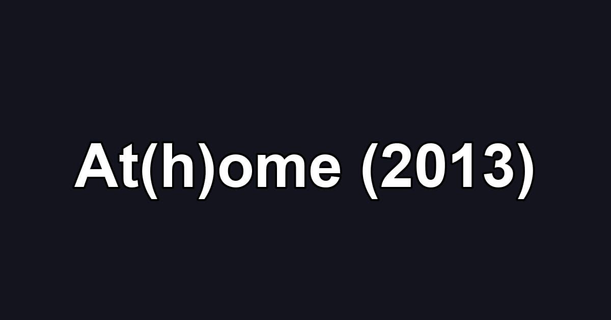 At(h)ome (2013)