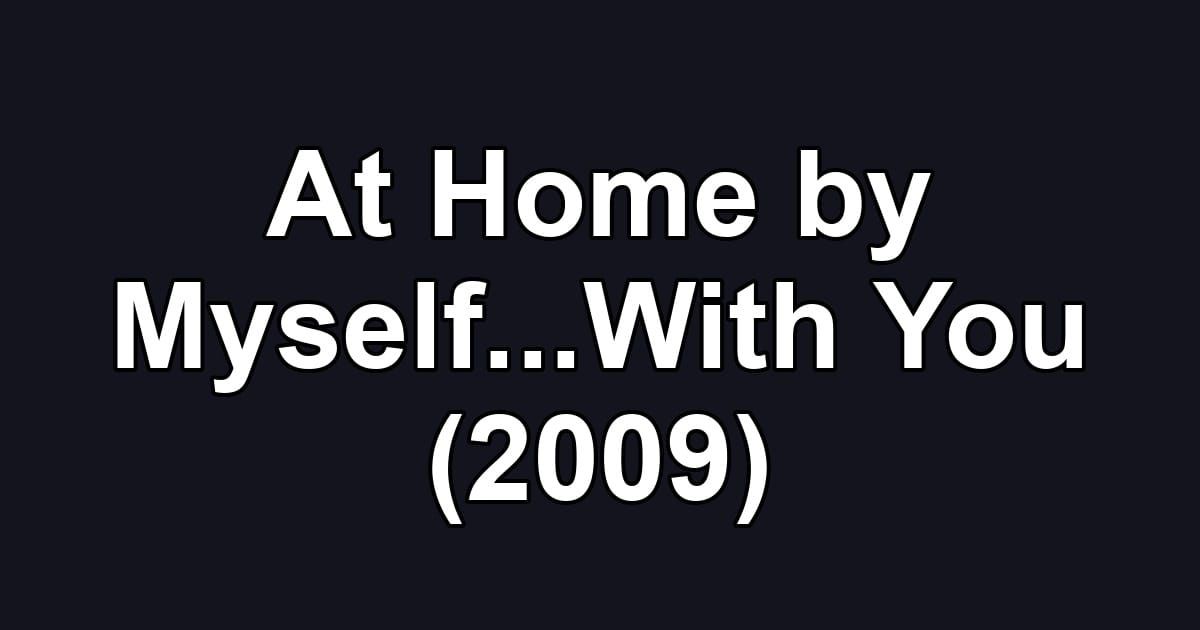 At Home by Myself...With You (2009)
