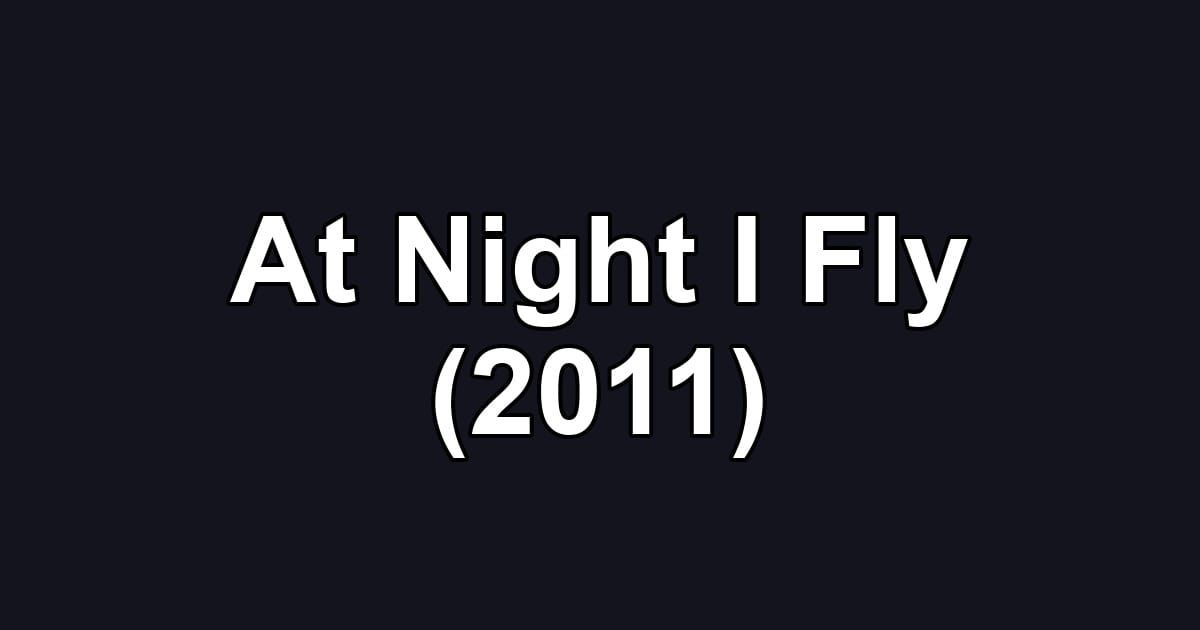 At Night I Fly (2011)