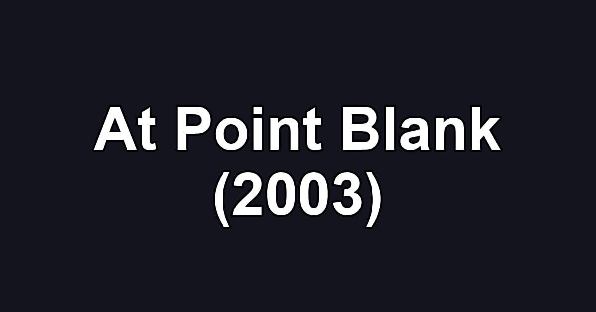 At Point Blank (2003)