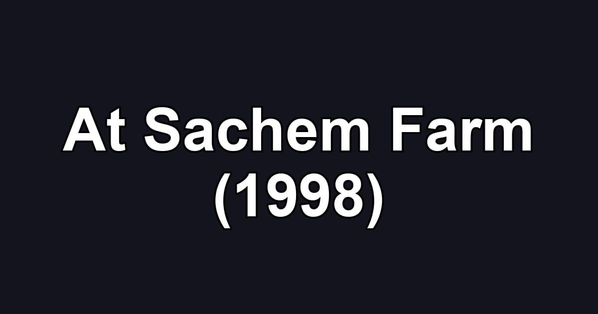At Sachem Farm (1998)