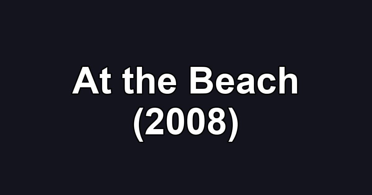 At the Beach (2008)