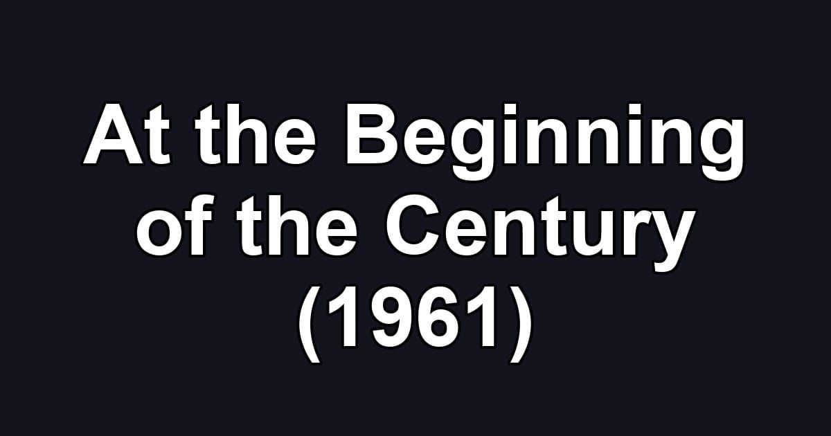 At the Beginning of the Century (1961)