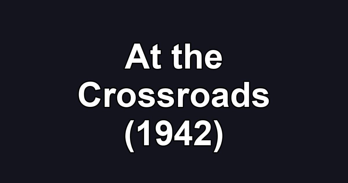 At the Crossroads (1942)